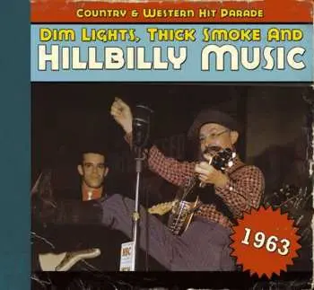 CD Various: Dim Lights Thick Smoke & Hillbilly Music - Country & Western Hit Parade - 1963