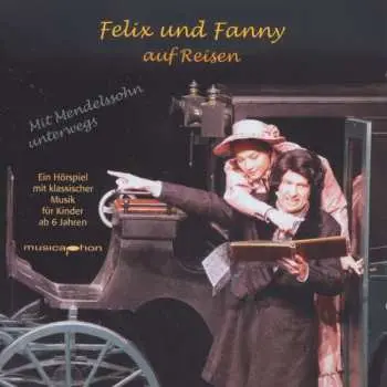 CD Various: Felix Und Fanny Auf Reisen - Mit Mendelssohn Unterwegs