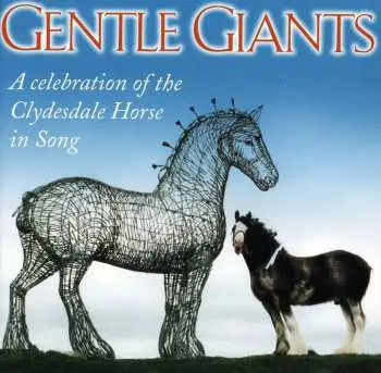 CD Various: Gentle Giants - A Celebration Of The Clydesdale Horse In Song