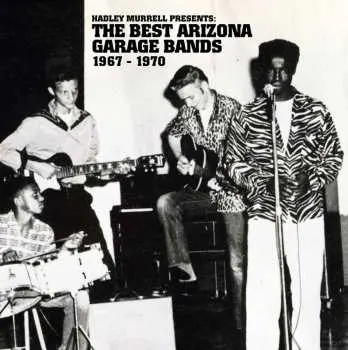 LP Various: Hadley Murrell Presents: The Best Arizona Garage Bands 1967 - 1970