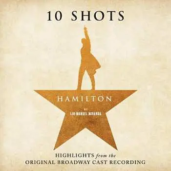 LP Lin-Manuel Miranda: Hamilton: 10 Shots (Highlights From The Original Broadway Cast Recording) CLR | LTD