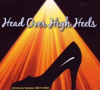CD Various: Head Over High Heels - Strong & Female 1927-1959