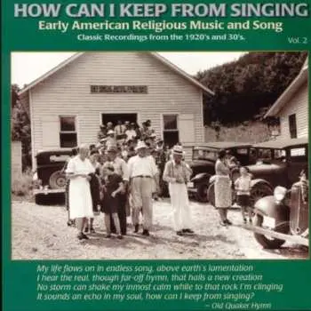 CD Various: How Can I Keep From Singing (Early American Religious Music And Song Vol. 2)