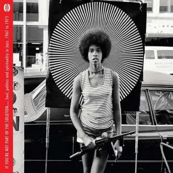 CD Various: If You're Not Part Of The Solution... (Soul, Politics And Spirituality In Jazz 1967 To 1975)