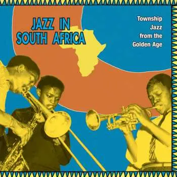 LP Various: Jazz In South Africa - Township Jazz From The Golden Age