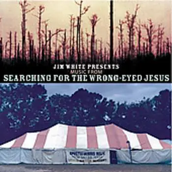 CD Various: Jim White Presents Music From Searching For The Wrong-Eyed Jesus