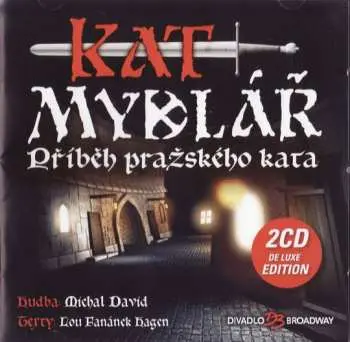 VARIOUS: Muzikál - Kat Mydlář - Příběh pražského kata