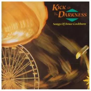 CD Various: Kick At The Darkness (Songs Of Bruce Cockburn)