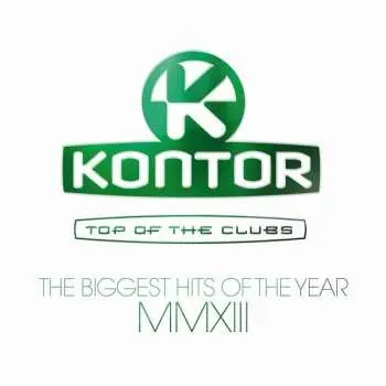 3CD Various: Kontor - Top Of The Clubs - The Biggest Hits Of The Year MMXIII