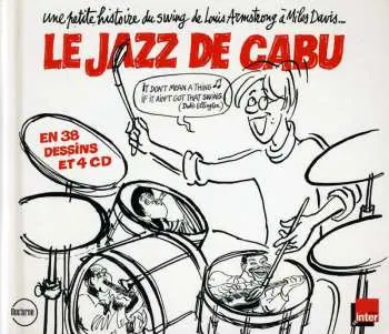 4CD Various: Le Jazz De Cabu (Une Petite Histoire Du Swing De Louis Armstrong A Miles Davis) DIGI