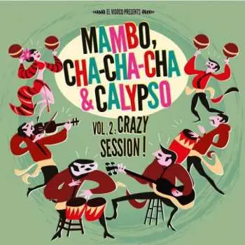 2LP Various: Mambo, Cha Cha Cha & Calypso Vol 2: Crazy Session!