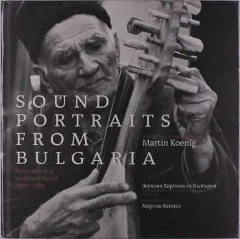 2CD Various: Sound Portraits From Bulgaria: A Journey To A Vanished World 1966-1979 = Звукови Картини От България: Пътешествие До Един Изчезнал Свят 1966-1979