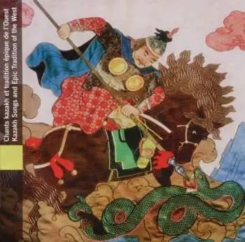 CD Various: Mongolie - Chants Kazakh Et Tradition Épique De L'Ouest = Mongolia - Kazakh Songs And Epic Tradition Of The West