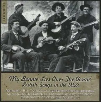 3CD Various: My Bonnie Lies Over The Ocean: British Songs In The USA