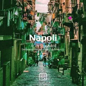 10CD Various: Napoli - At The Crossroads Between Popular And Art Music