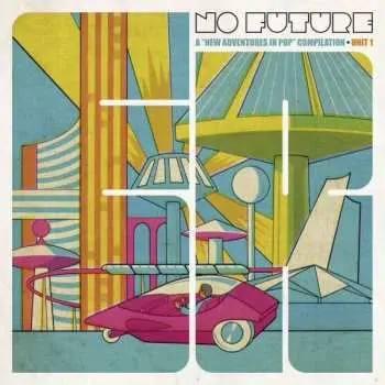 2LP Various: No Future: A "New Adventures In Pop" Compilation - Unit 1 LTD | CLR