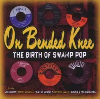 2CD Various: On Bended Knee (The Birth Of Swamp Pop)