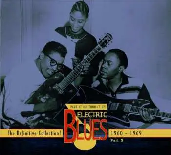 3CD Various: Plug It In! Turn It Up! (Electric Blues - The Definitive Collection! Part 3: 1960-1969)