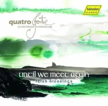 CD Various: Quatro Forte - Irish Blessings "until We Meet Again"