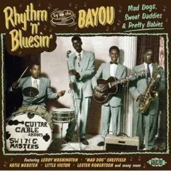 CD Various: Rhythm 'N' Bluesin' By The Bayou (Mad Dogs, Sweet Daddies & Pretty Babies)