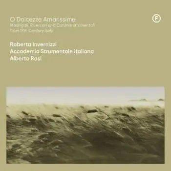CD Various: Roberta Invernizzi - O Dolcezze Amarissime (madrigali,ricercari & Canzoni Strumentali)