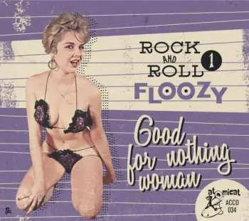 CD Various: Rock And Roll Floozy 1 Good For Nothing Woman