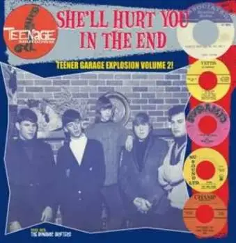 LP Various: She'll Hurt You In The End (Teener Garage Explosion Volume 2!)