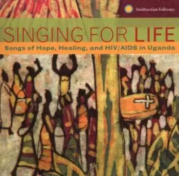 CD Various: Singing For Life (Songs Of Hope, Healing, And HIV/AIDS In Uganda)