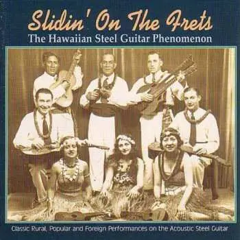 CD Various: Slidin' On The Frets (The Hawaiian Steel Guitar Phenomenon)
