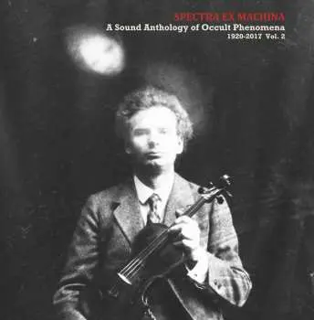 CD Various: Spectra Ex Machina (A Sound Anthology Of Occult Phenomena 1920-2017 Vol. 2)