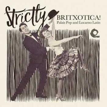 LP Various: Strictly Britxotica! - Palais Pop And Locarno Latin