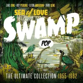 CD Various: Swamp Pop -Sea of Love: The Ultimate Collection 1955-1962