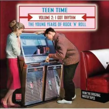 CD Various: Teen Time: The Young Years Of Rock & Roll Volume 2: I Got Rhythm