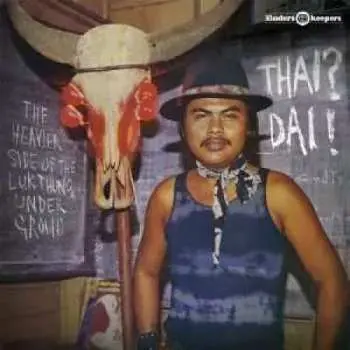 LP Various: Thai? Dai! (The Heavier Side Of The Luk Thung Underground)