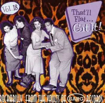 CD Various: That'll Flat ... Git It! Vol. 18: Rockabilly From The Vaults Of Sarg Records