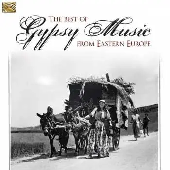 CD Various: The Best Of Gypsy Music From Eastern Europe