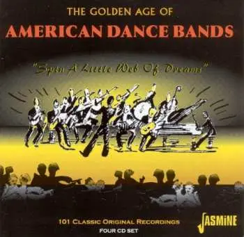 4CD Various: The Golden Age Of American Dance Bands "Spin A Little Web Of Dreams"