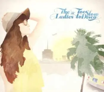 CD Various: The Ladies Of Too Slow To Disco