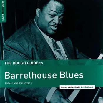 LP Various: The Rough Guide To Barrelhouse Blues (Reborn And Remastered) LTD