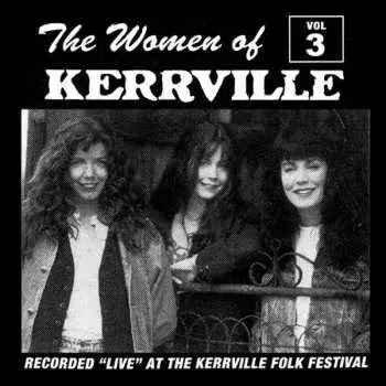 CD Various: The Women Of Kerrville Vol. 3 (Recorded "Live" At The Kerrville Folk Festival)