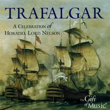 CD Various: Trafalgar: A Celebration Of Horatio, Lord Nelson