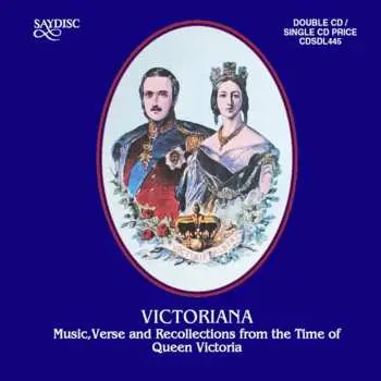 2CD Various: Victoriana: Music, Verse, And Recollections From The Time Of Queen Victoria