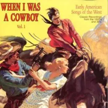 CD Various: When I Was A Cowboy Vol. 1 (Early American Songs Of The West)