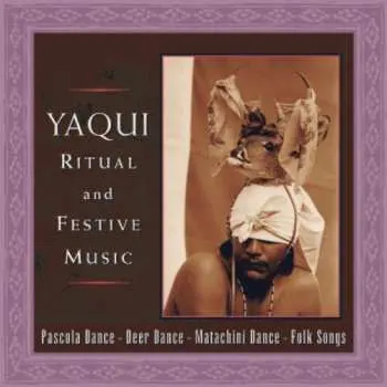CD Various: Yaqui Ritual And Festive Music
