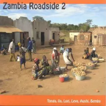 CD Various: Zambia Roadside 2: Tonga, Ila, Lozi, Leya, Aushi, Bemba