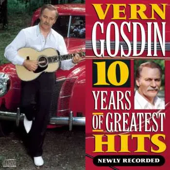 CD Vern Gosdin: 10 Years Of Greatest Hits Newly Recorded