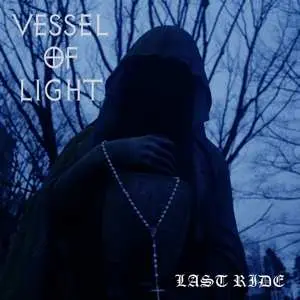 LP Vessel Of Light: Last Ride