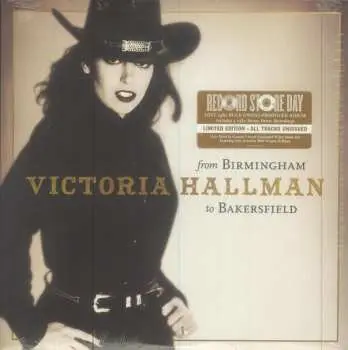 LP Victoria Hallman: From Birmingham To Bakersfield LTD