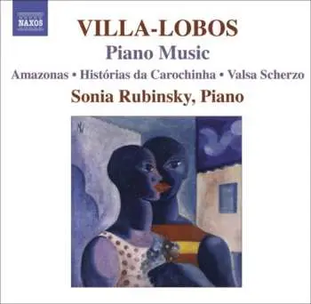 CD Heitor Villa-Lobos: Piano Music 7 (Amazonas • Histórias Da Carochinha • Valsa Scherzo)
