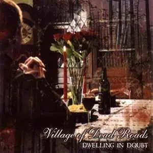 CD Village Of Dead Roads: Dwelling In Doubt